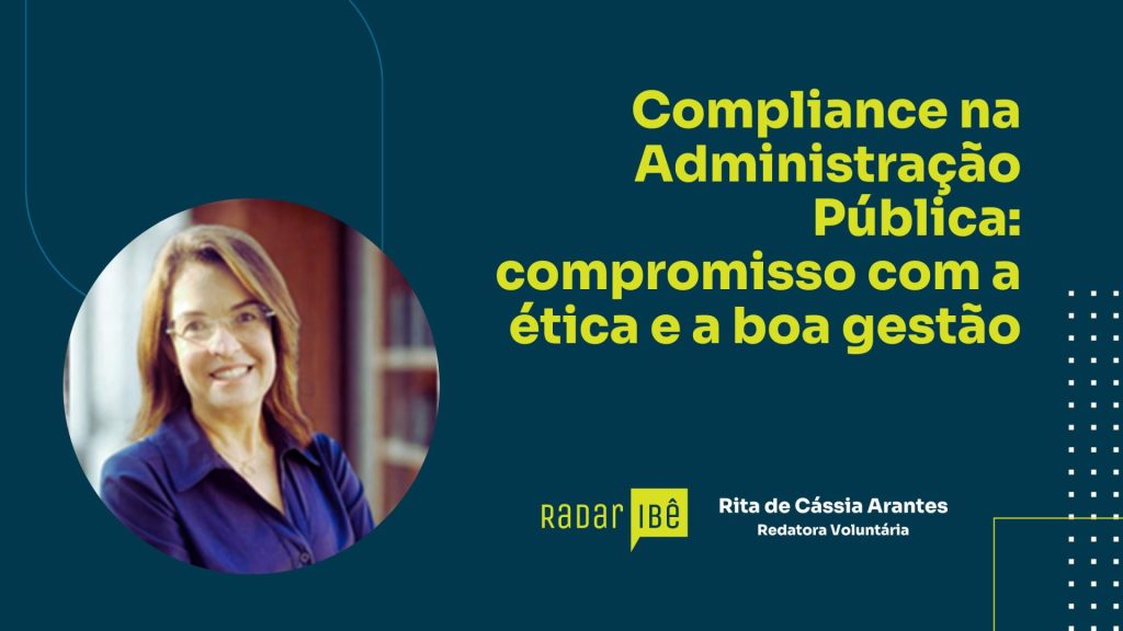Banner do IBEGESP sobre o tema “Compliance na Administração Pública: compromisso com a ética e a boa gestão”. À esquerda, há a foto de uma mulher sorrindo, de óculos, usando camisa azul. À direita, aparecem o título em destaque, o logotipo “Radar IBÊ” e o nome “Rita de Cássia Arantes – Redatora Voluntária”. O fundo é azul-escuro com elementos gráficos em verde e branco.